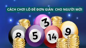 Cách Chơi Lô Đề Cơ Bản Cho Người Mới